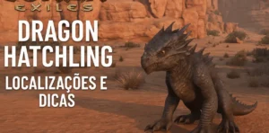 Dragon Hatchling em Conan Exiles: Localizações e Dicas